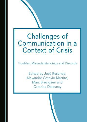 Challenges of Communication in a Context of Crisis: Troubles, Misunderstandings and Discords