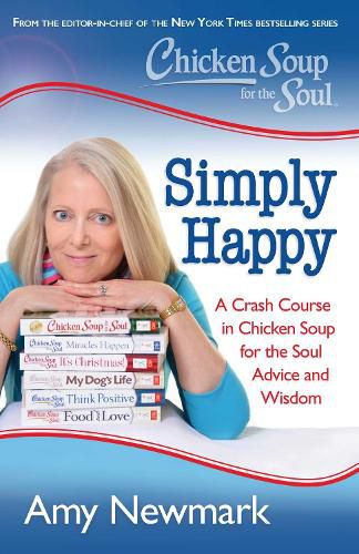 Cover image for Chicken Soup for the Soul: Simply Happy: A Crash Course in Chicken Soup for the Soul Advice and Wisdom