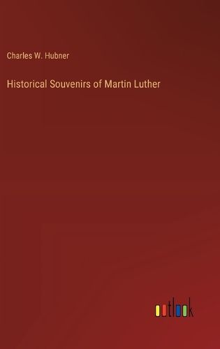 Cover image for Historical Souvenirs of Martin Luther