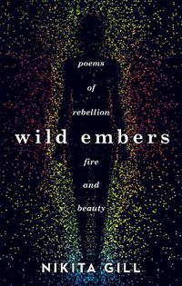 Cover image for Wild Embers: Poems of rebellion, fire and beauty