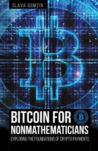 Cover image for Bitcoin for Nonmathematicians: Exploring the Foundations of Crypto Payments