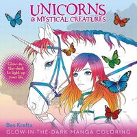 Cover image for Unicorns & Mystical Creatures Glow-In-The-Dark Manga Coloring