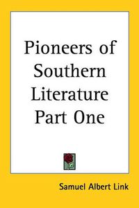 Cover image for Pioneers of Southern Literature Part One