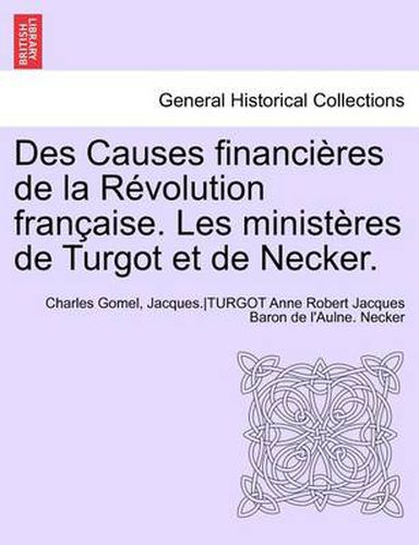 Cover image for Des Causes financieres de la Revolution francaise. Les ministeres de Turgot et de Necker.