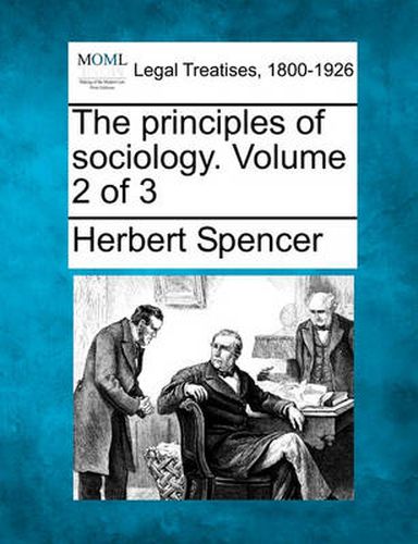 Cover image for The principles of sociology. Volume 2 of 3