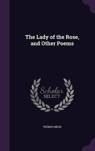 Cover image for The Lady of the Rose, and Other Poems