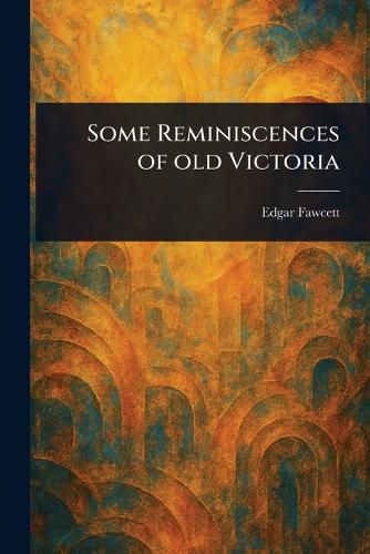 Cover image for Some Reminiscences of Old Victoria