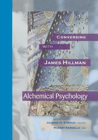 Cover image for Conversing with James Hillman: Alchemical Psychology
