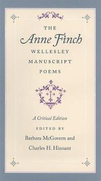 Cover image for The Anne Finch Wellesley Manuscript Poems: A Critical Edition