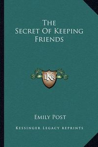 Cover image for The Secret of Keeping Friends