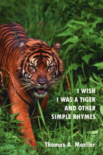 Cover image for I Wish I Was A Tiger and Other Simple Rhymes