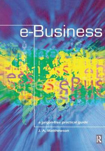 Cover image for e-Business - A Jargon-Free Practical Guide: A jargon-free practical guide