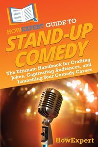 Cover image for HowExpert Guide to Stand-Up Comedy