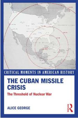Cover image for The Cuban Missile Crisis: The Threshold of Nuclear War