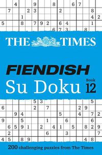 Cover image for The Times Fiendish Su Doku Book 12: 200 Challenging Puzzles from the Times