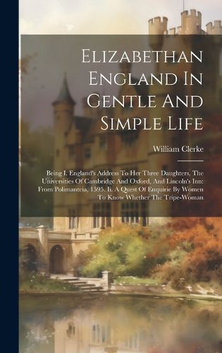 Cover image for Elizabethan England In Gentle And Simple Life