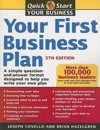 Cover image for Your First Business Plan: A Simple Question and Answer Workbook Designed to Help You Write a Plan that Will Avoid Common Pitfalls, Secure Financial Backing, and Create a Blueprint for Your Business