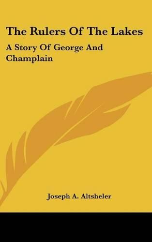 The Rulers of the Lakes: A Story of George and Champlain