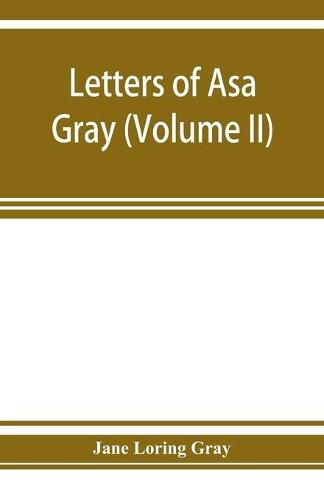 Letters of Asa Gray (Volume II)