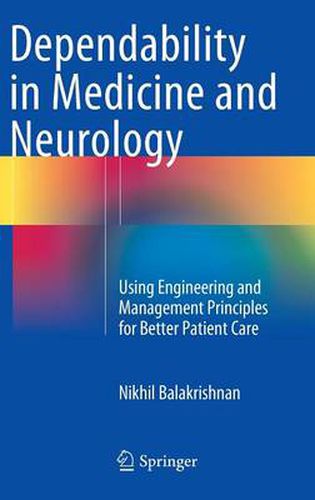 Cover image for Dependability in Medicine and Neurology: Using Engineering and Management Principles for Better Patient Care