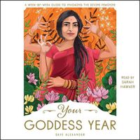 Cover image for Your Goddess Year: A Week-By-Week Guide to Invoking the Divine Feminine
