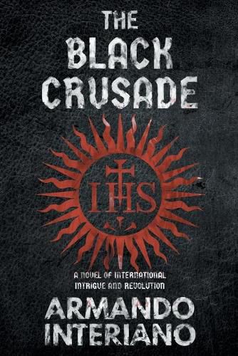 Cover image for The Black Crusade: A Novel of International Intrigue and Revolution