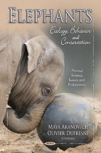 Cover image for Elephants: Ecology, Behavior & Conservation