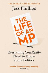 Cover image for The Life of an MP: Everything You Really Need to Know About Politics