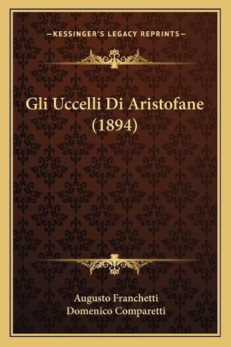 Cover image for Gli Uccelli Di Aristofane (1894)