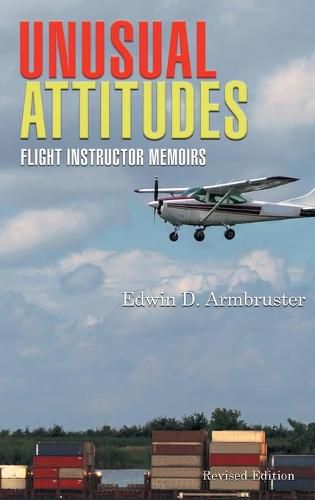 Cover image for Unusual Attitudes: Flight Instructor Memoirs