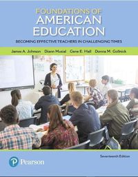 Cover image for Foundations of American Education: Becoming Effective Teachers in Challenging Times with Enhanced Pearson eText -- Access Card Package