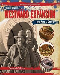 Cover image for Learning about the Westward Expansion with Arts & Crafts