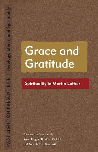 Cover image for Grace and Gratitude: Spirituality in Martin Luther
