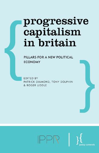 Cover image for Progressive Capitalism in Britain: Pillars for a New Political Economy