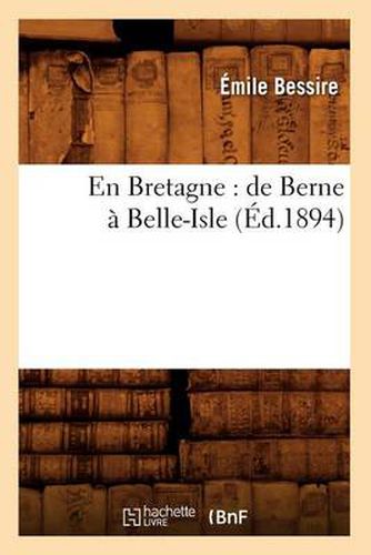 En Bretagne: de Berne A Belle-Isle (Ed.1894)