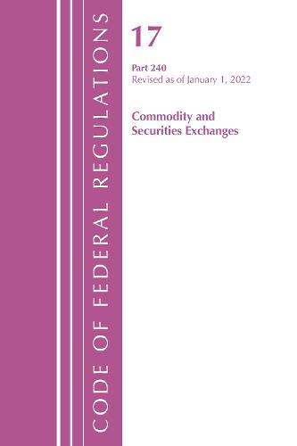 Cover image for Code of Federal Regulations, Title 17 Commodity and Securities Exchanges 240 2022