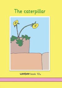 Cover image for The caterpillar: weebee Book 10a