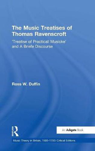 Cover image for The Music Treatises of Thomas Ravenscroft: 'Treatise of Practicall Musicke' and A Briefe Discourse