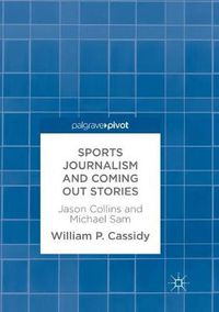 Cover image for Sports Journalism and Coming Out Stories: Jason Collins and Michael Sam