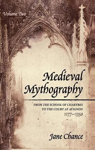 Cover image for Medieval Mythography, Volume Two: From the School of Chartres to the Court at Avignon, 1177-1350