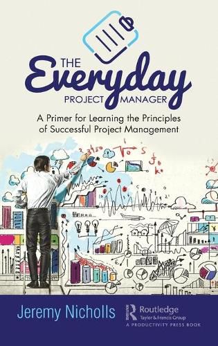 Cover image for The Everyday Project Manager: A Primer for Learning the Principles of Successful Project Management