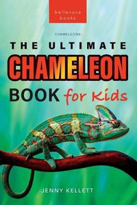 Cover image for Chameleons The Ultimate Chameleon Book for Kids