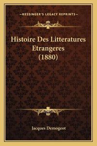 Cover image for Histoire Des Litteratures Etrangeres (1880)