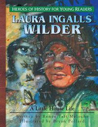 Cover image for Young Reader: Laura Ingalls Wilder: A Little House Life