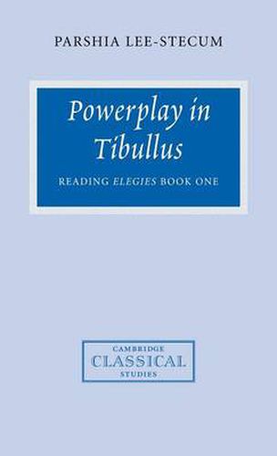 Powerplay in Tibullus: Reading Elegies Book One