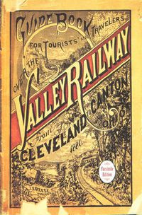 Cover image for Guide Book for the Tourist and Traveler Over the Valley Railway!: The Short Line Between Cleveland, Akron and Canton, 1880