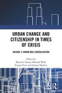 Cover image for Urban Change and Citizenship in Times of Crisis: Volume 2: Urban Neo-Liberalisation