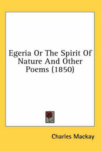 Cover image for Egeria or the Spirit of Nature and Other Poems (1850)