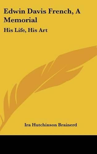 Cover image for Edwin Davis French, a Memorial: His Life, His Art