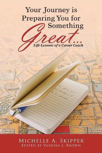 Cover image for Your Journey is Preparing You for Something Great...: Life Lessons of a Career Coach